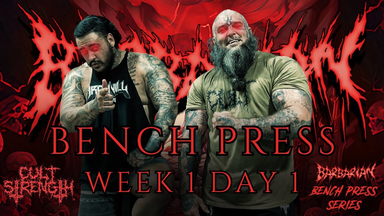 WEEK 1 DAY 1 - BARBARIAN BENCH PRESS SERIES