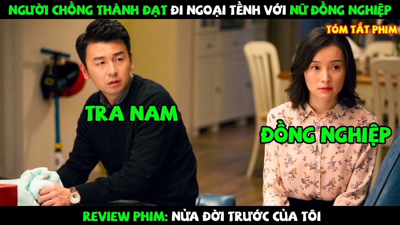 [Review Phim] Tra Nam Thành Đạt Nhưng Lại Cắm Sừng Vợ Để Ngoại Tềnh Vớ Nữ Đồng Nghiệp