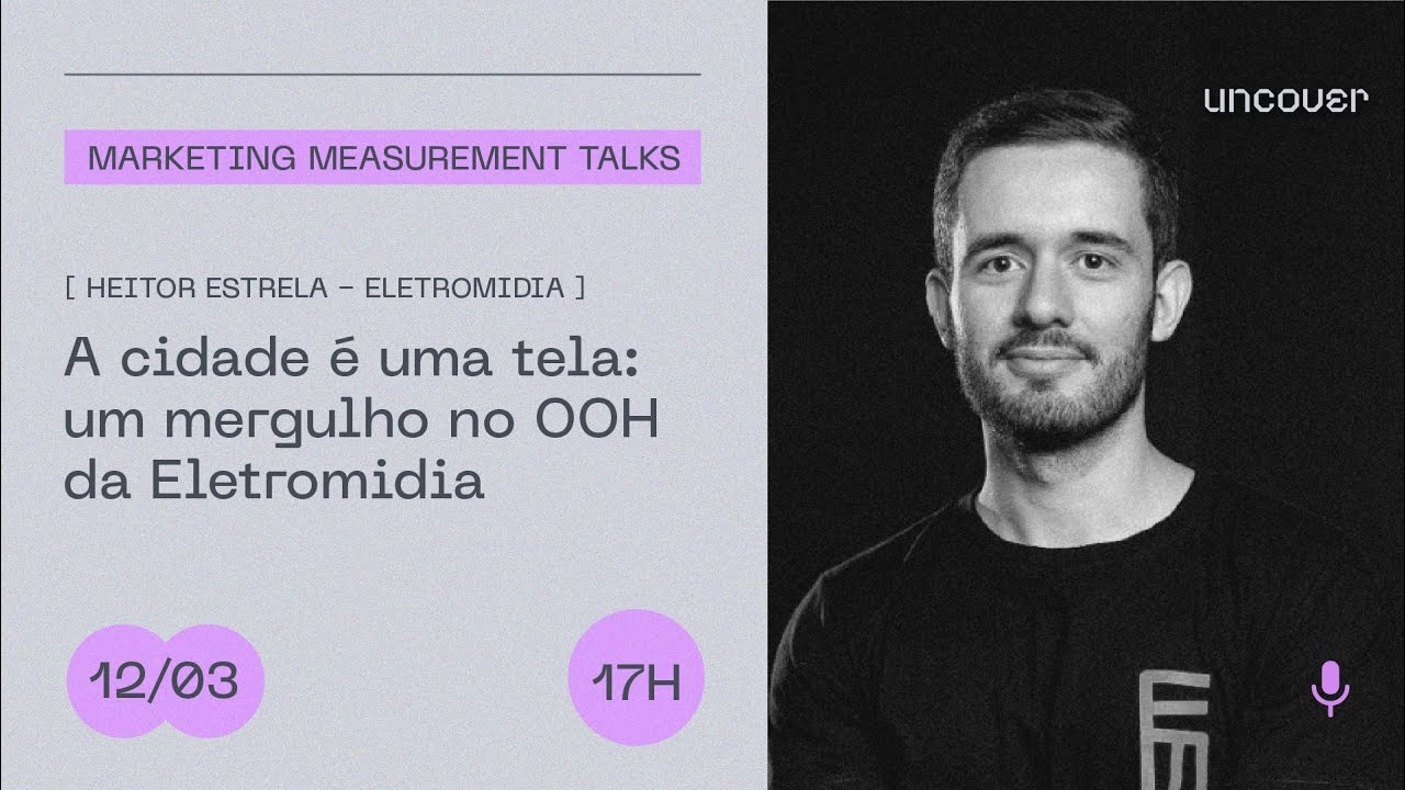 A cidade é uma tela: o OOH da Eletromidia - Marketing Measurement Talks EP 08 - Heitor Estrela
