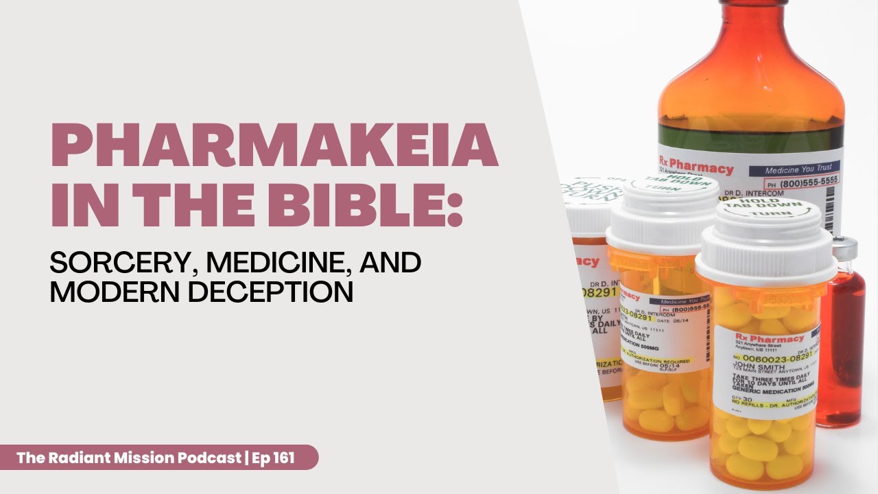 Pharmakeia in the Bible: Sorcery, Medicine, & Modern Deception | The Radiant Mission Podcast Ep 161