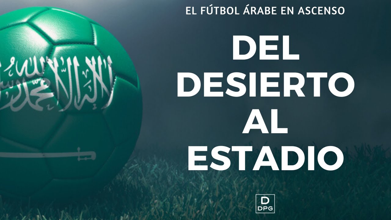 Del Desierto al Estadio: “El Fútbol Árabe en Ascenso