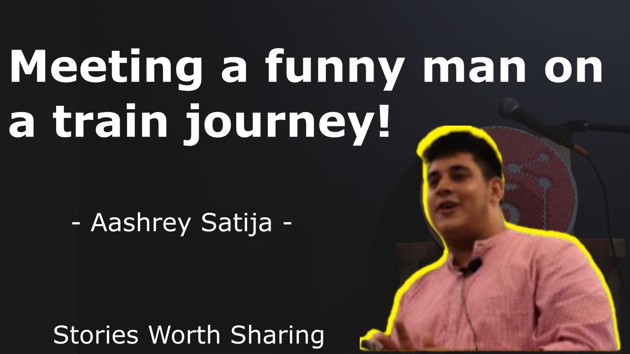 The man in my train compartment: Aashrey Satija | Stories Worth Sharing