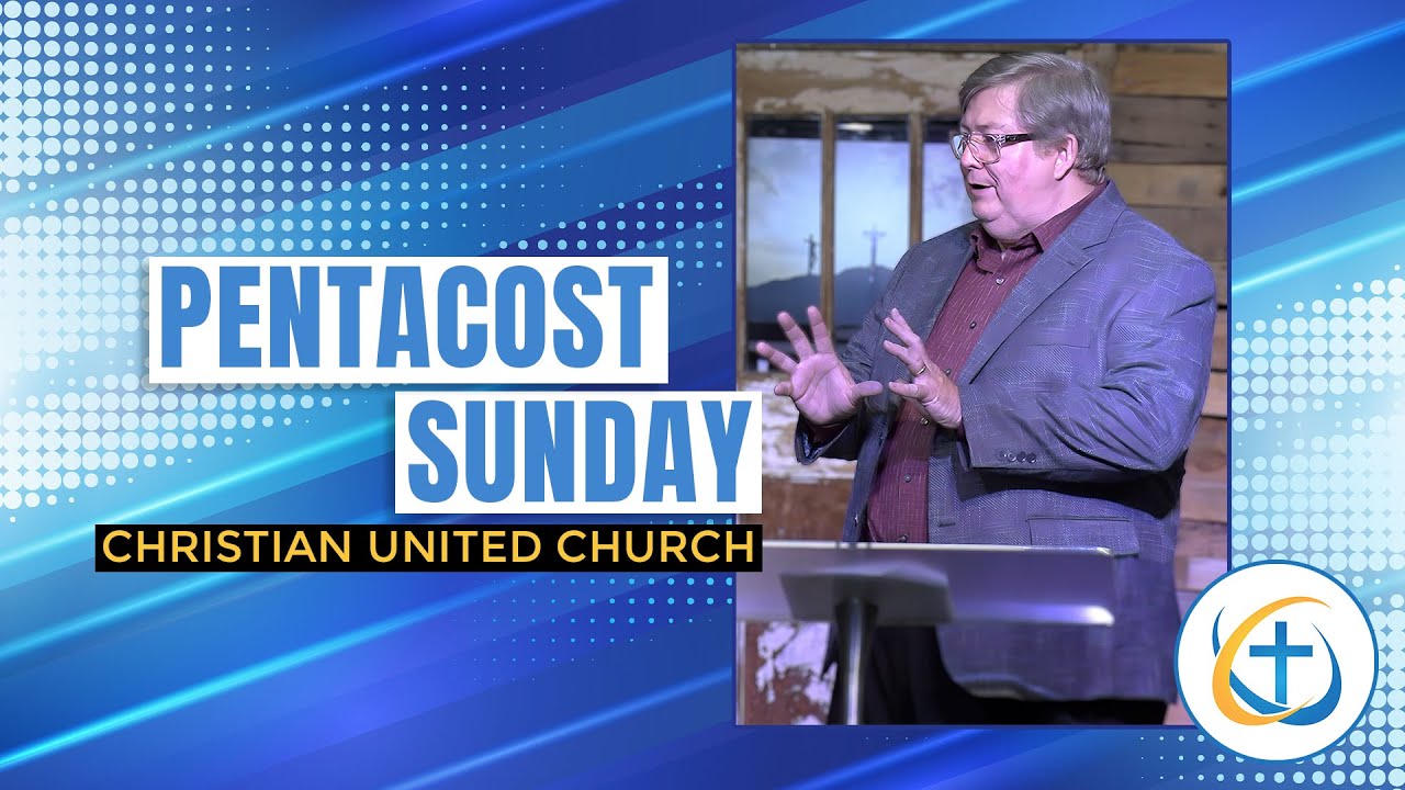 Pentecost Sunday | Christian United Church in San Antonio