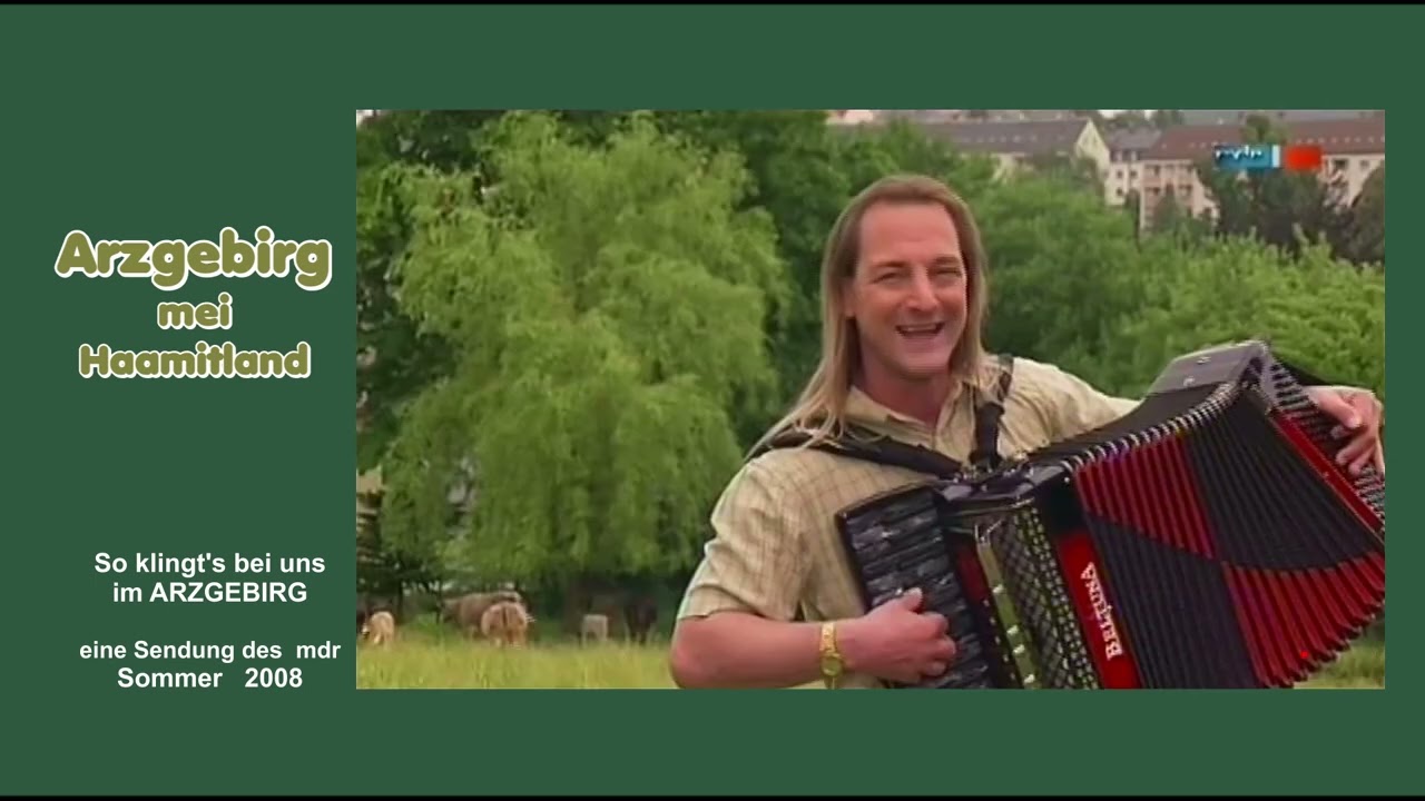 ARZGEBIRG MEI HAAMITLAND - So klingt's bei uns im Arzgebirg - Sommer  2008 - mdr Sendung