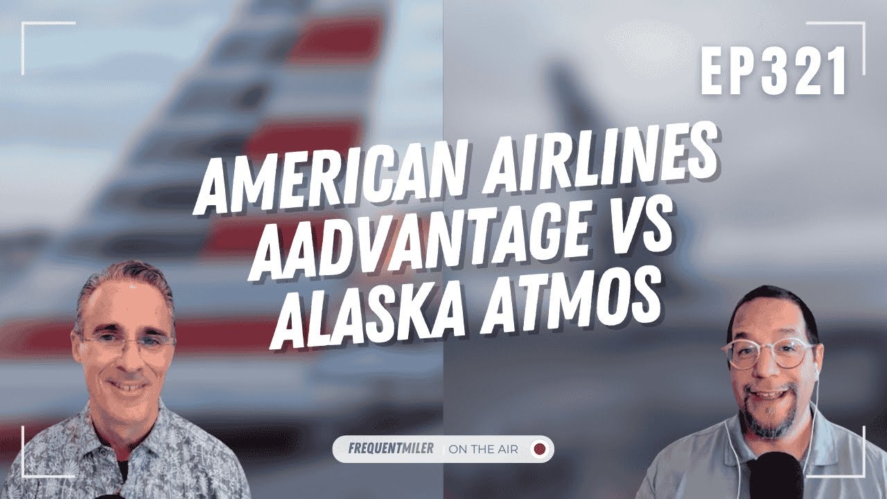 American Airlines AAdvantage vs Alaska Atmos | Frequent Miler on the Air Ep321 | 8-29-25