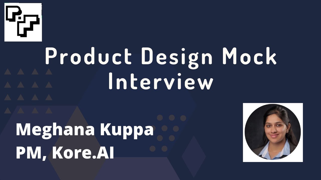 Product Design Mock Interview with Meghana Kuppa, PM at Kore.AI