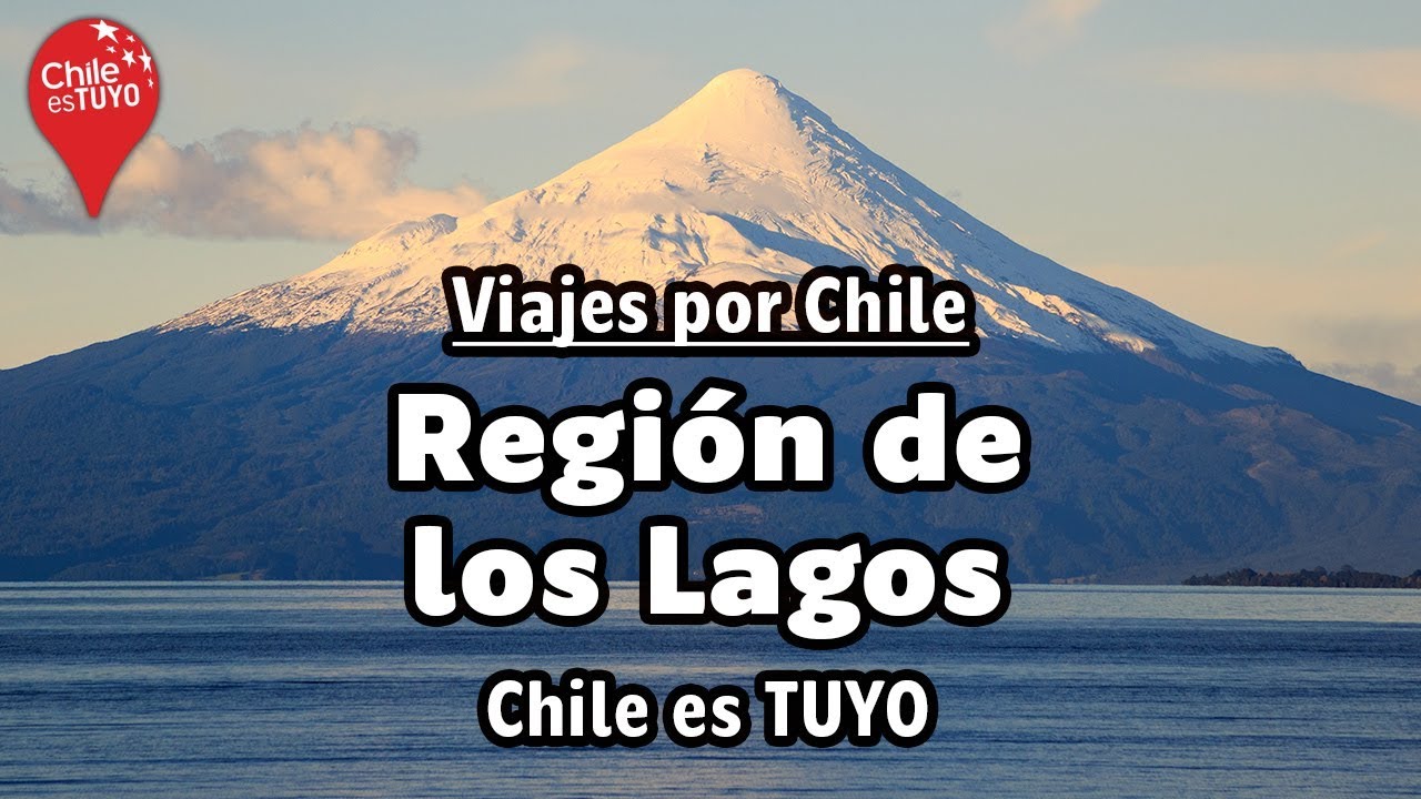 Viajes por Chile: Regi&oacute;n de los Lagos - Chile es TUYO
