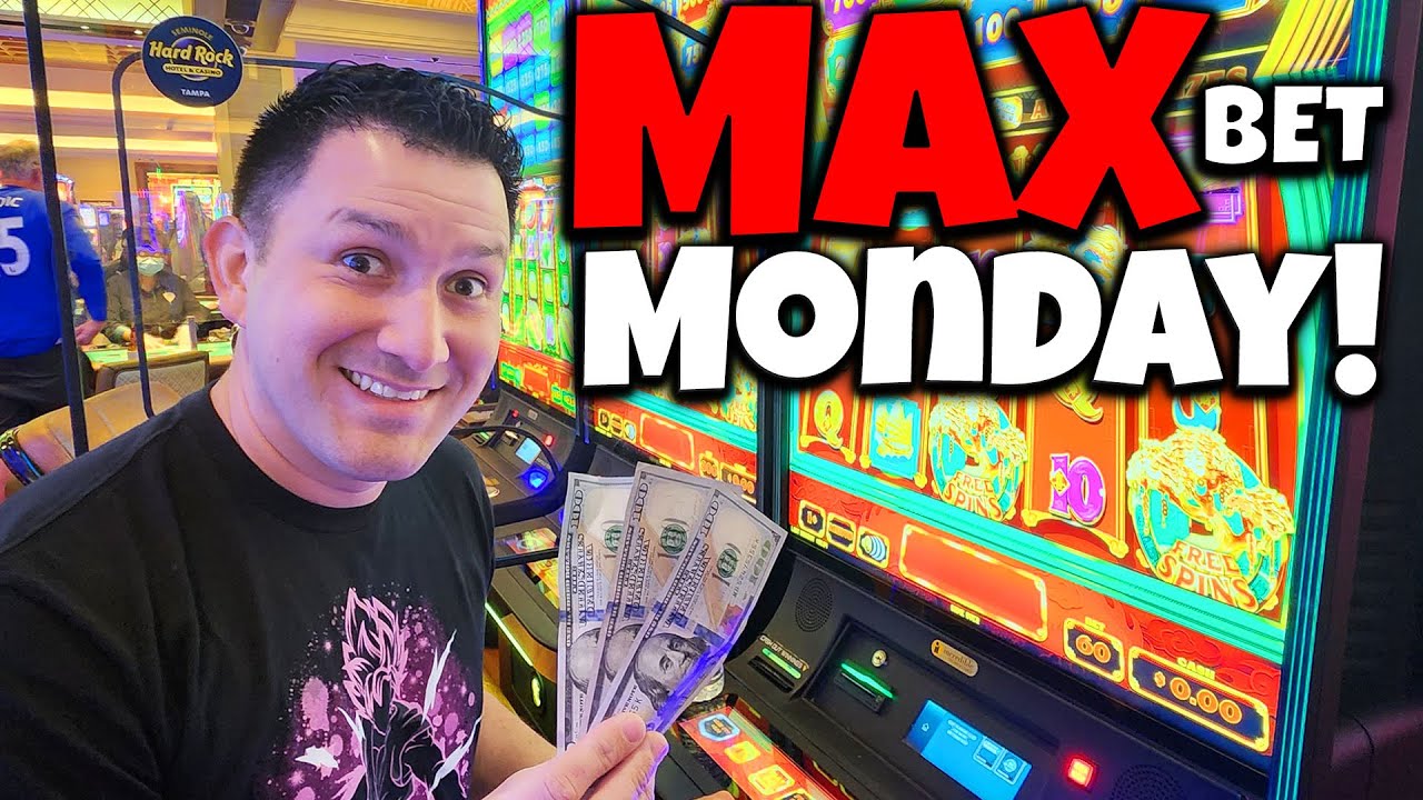 Max Bet Monday!
