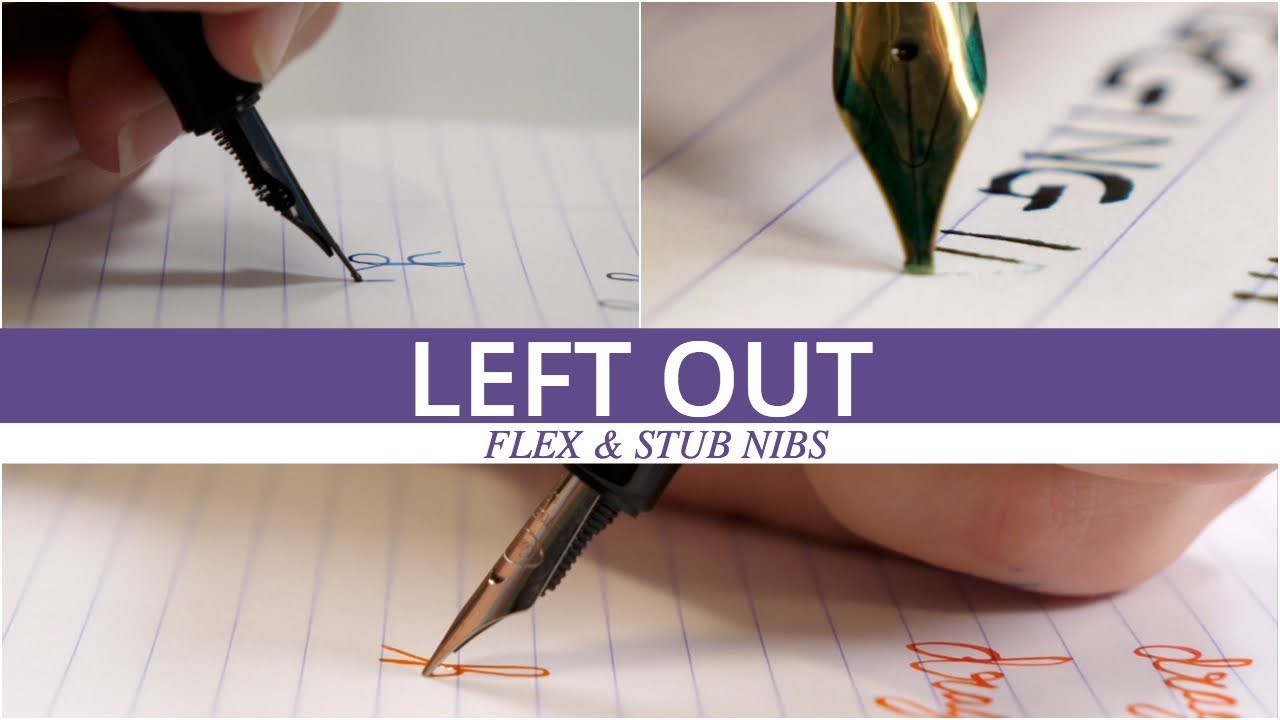Left Out - Ep.02: Flex and Stub Nib Tips for Lefties