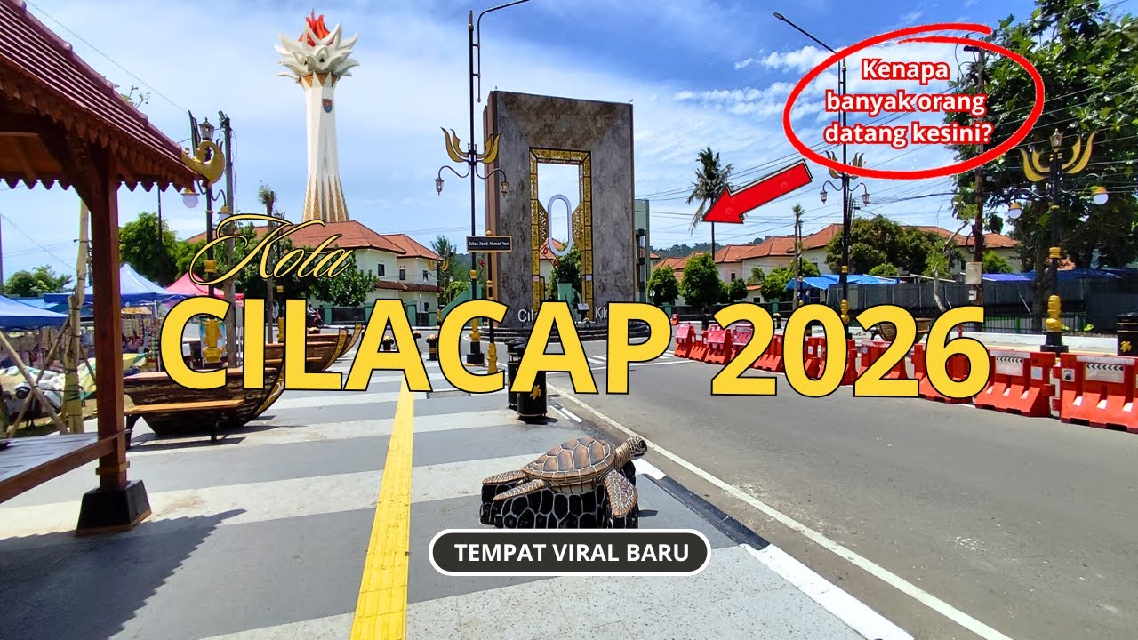KOTA CILACAP TERKINI | Tempat Viral Baru sampai ke tempat Wisata legendaris