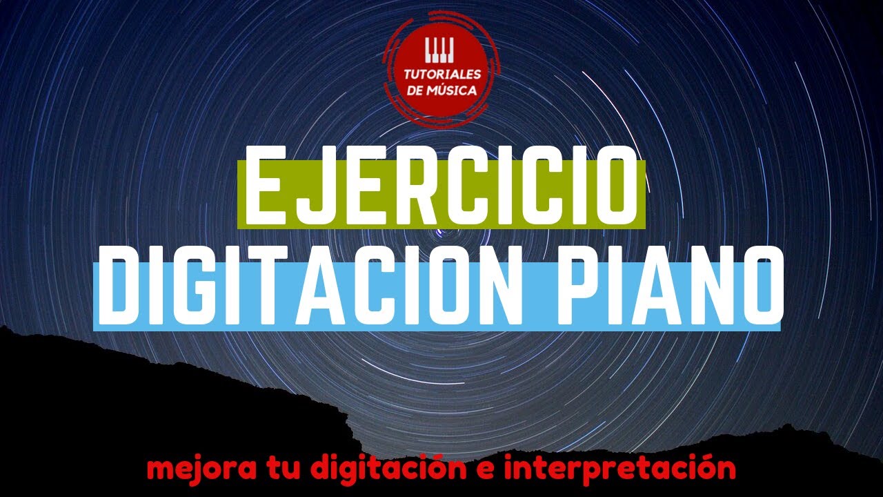 TUTORIAL Ejercicios para PIANO / Mejora digitaci&oacute;n, interpretaci&oacute;n y T&eacute;cnica