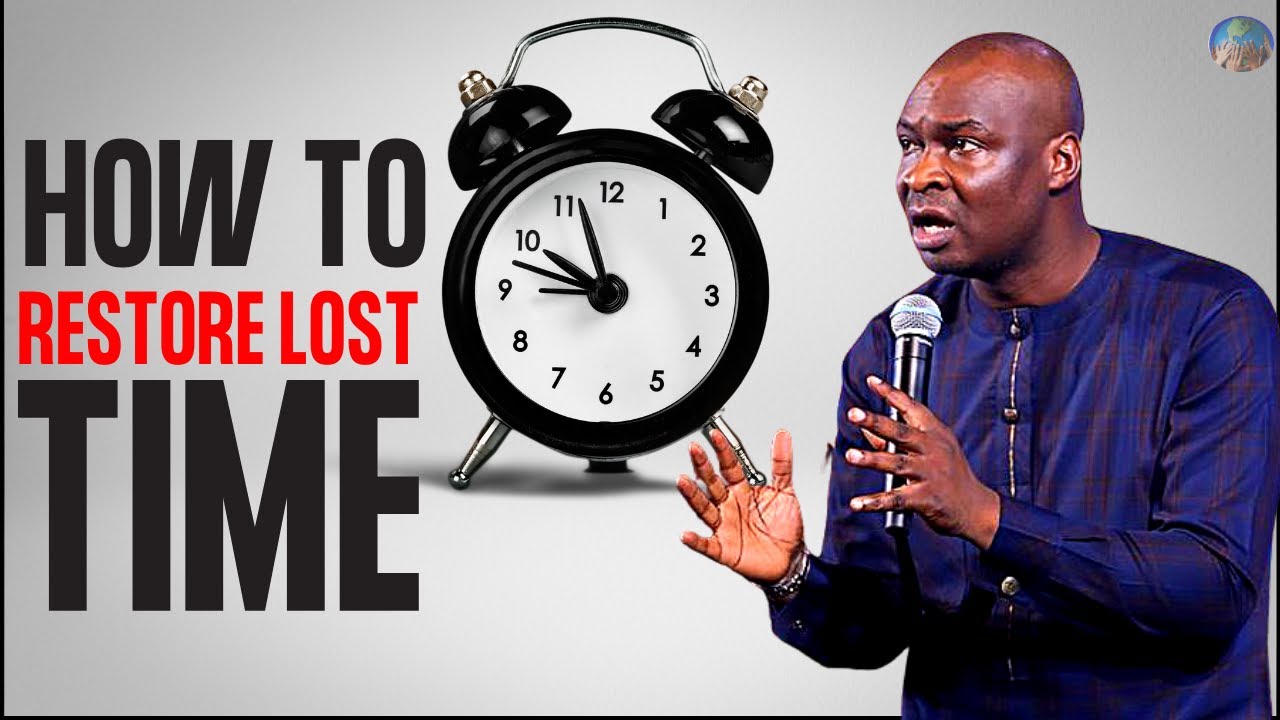 HOW TO RESTORE LOST TIME TO YOUR DESTINY | APOSTLE JOSHUA SELMAN