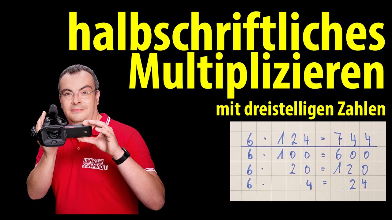 halbschriftliches Multiplizieren mit dreistelligen Zahlen | einfach erklärt von Lehrerschmidt