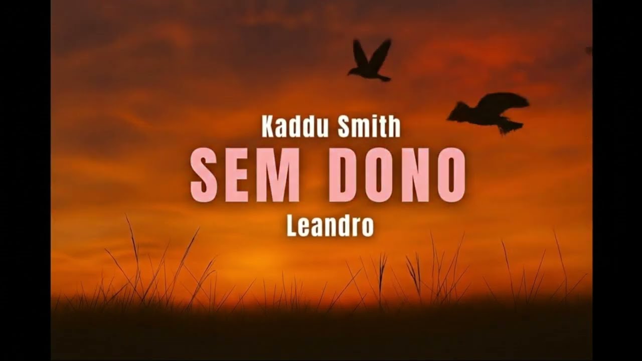 Kaddu Smith, Leandro - Sem Dono (Lyric Video)