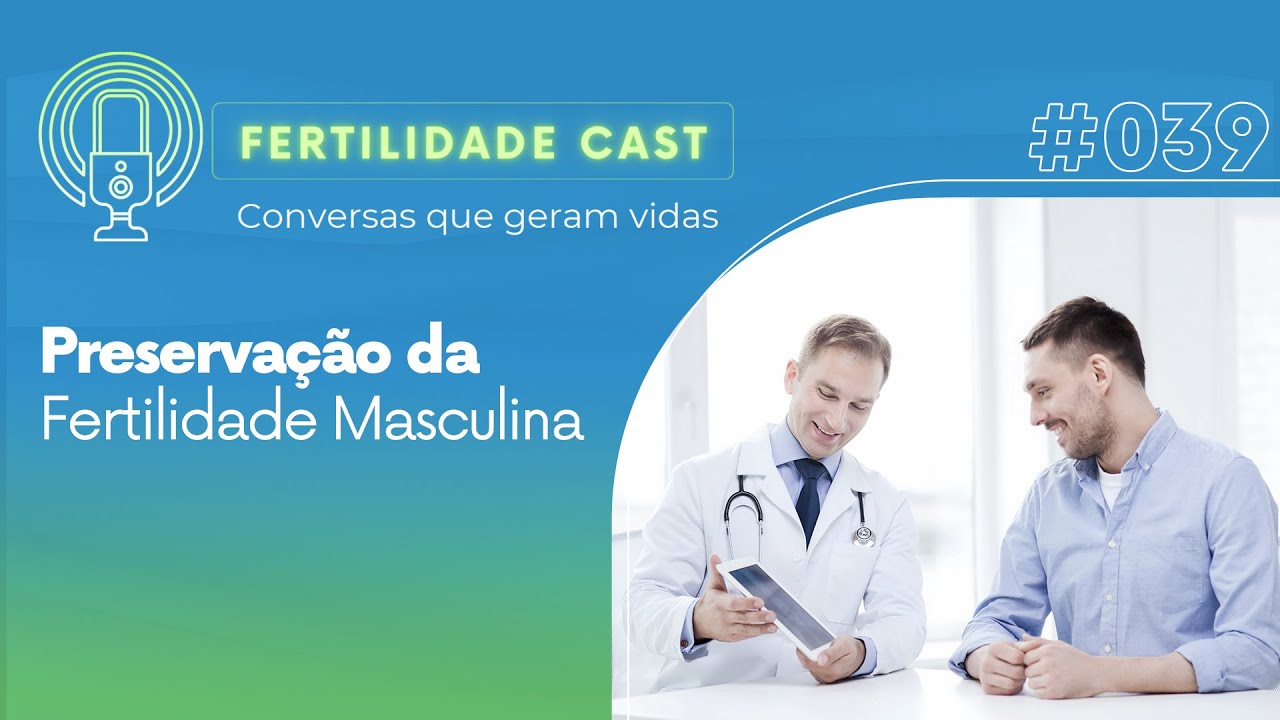 Preservação da Fertilidade Masculina Ep19#39