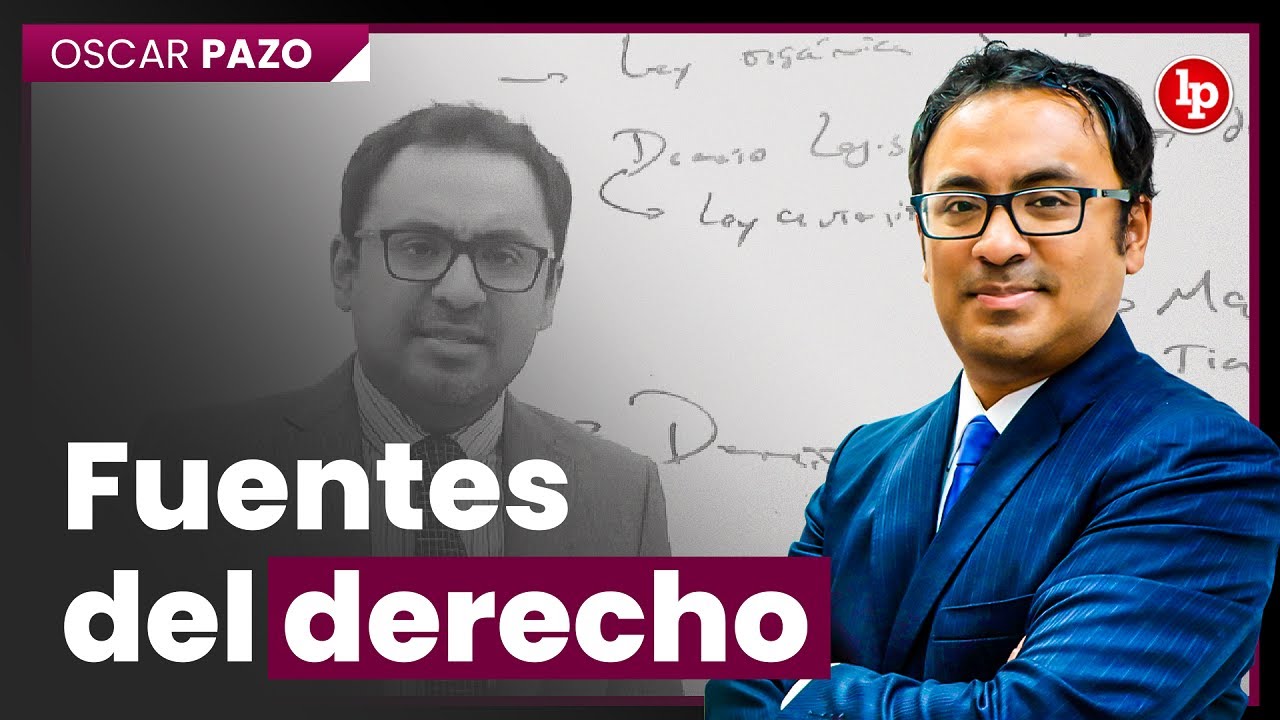 Aproximaciones generales sobre las fuentes del derecho | Oscar Pazo Pineda