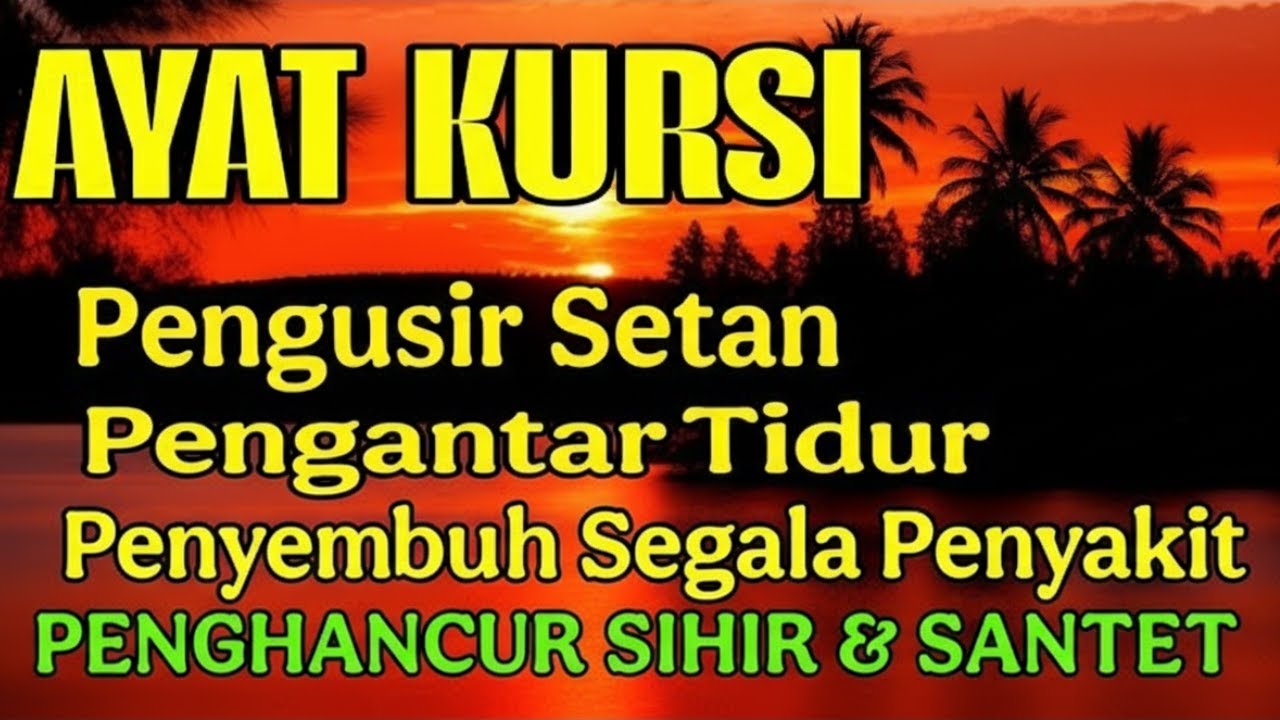 Ayat Kursi Pengantar Tidur, Ayat Kursi Pengusir Setan, Ayat Kursi Penghancur Jin & Setan