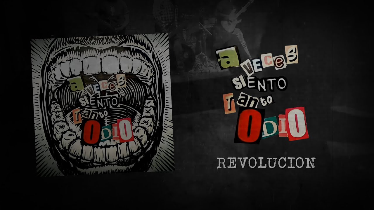 A VECES SIENTO TANTO ODIO - REVOLUCION
