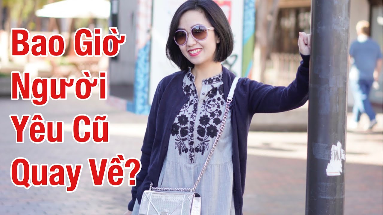 Bao Giờ “Người Yêu Cũ” Quay Trở Lại?