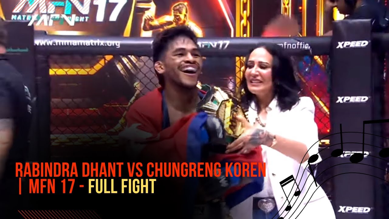 Rabindra Dhant vs Chungreng Koren | MFN 17