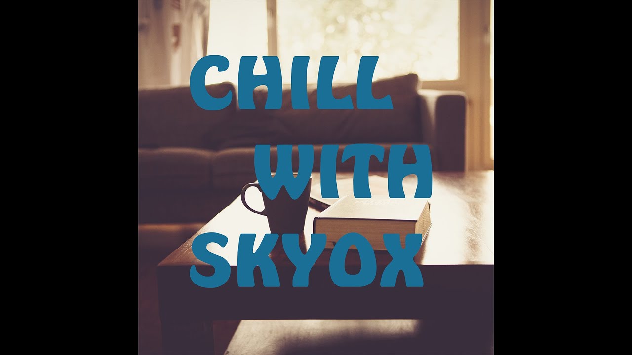 CHILL WITH SKYOX (official audio)