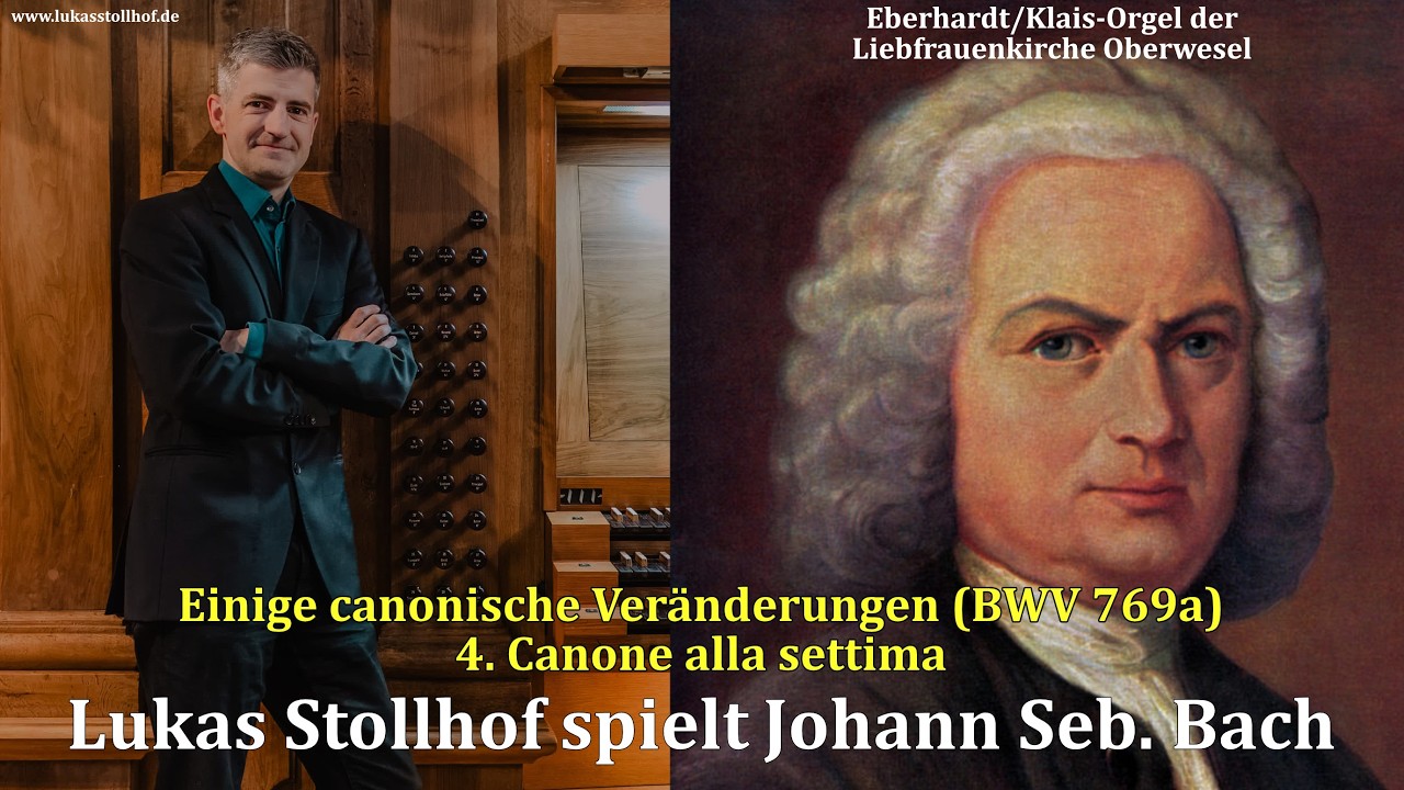 J. S. Bach: Vom Himmel hoch BWV 769a: 4. Canone alla settima (L. Stollhof, Liebfrauen Oberwesel)
