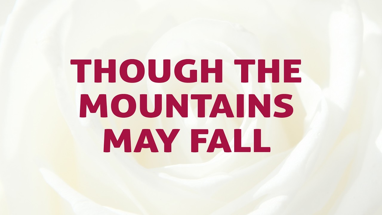 Though The Mountains May Fall Song Lyrics | G36 | With Joyful Lips Hymns | Divine Hymns