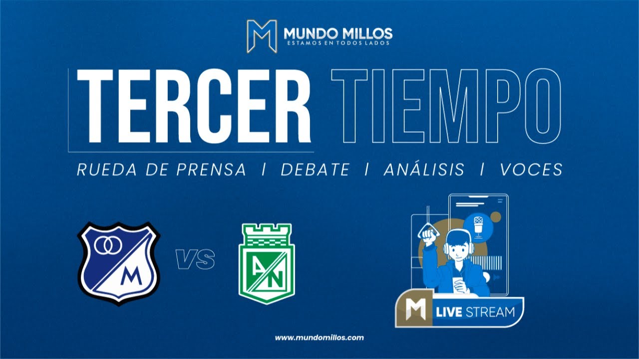 TERCER TIEMPO | MILLONARIOS vs Nacional | Liga 2026-I - Fecha 12