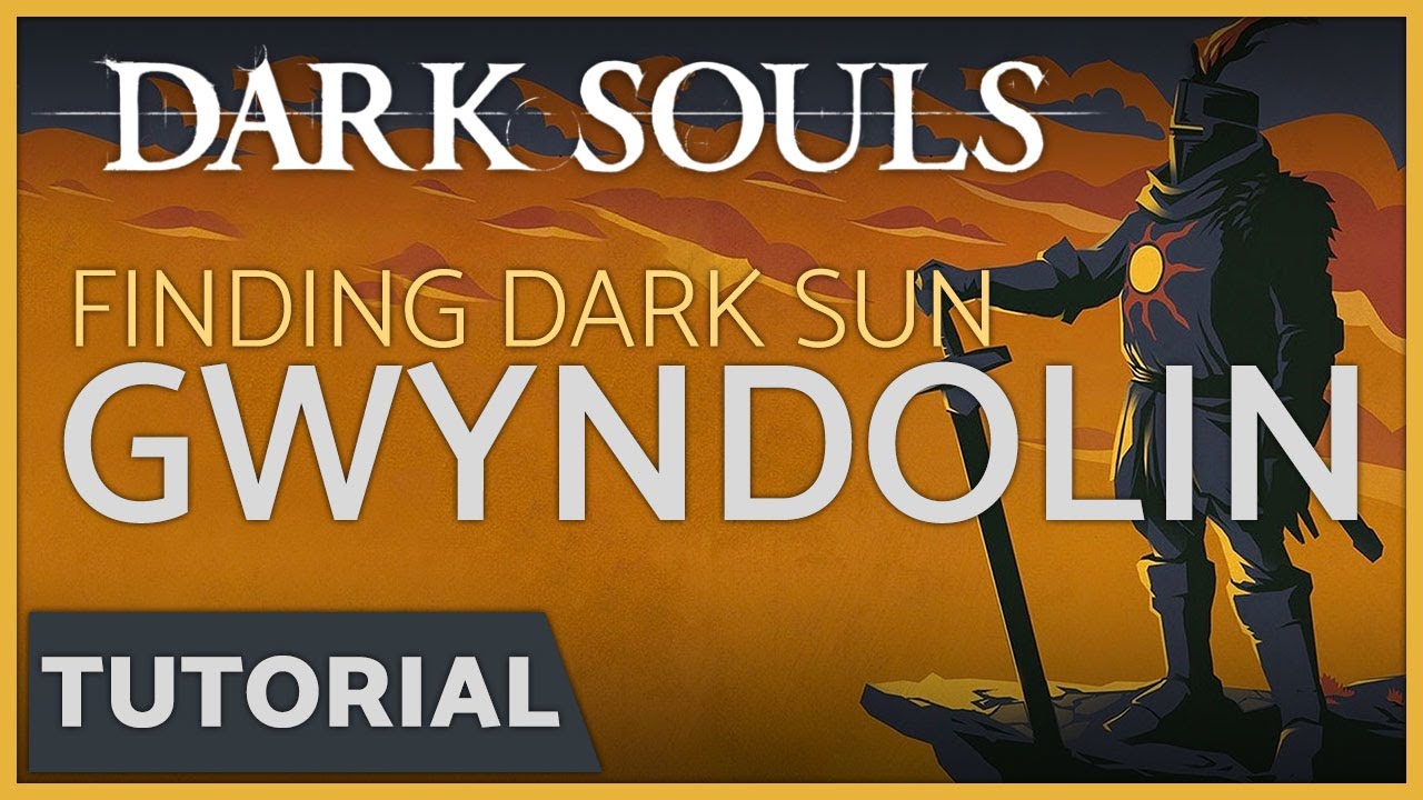 Dark Souls — Как найти дополнительного босса Тёмное Солнце Гвиндолина