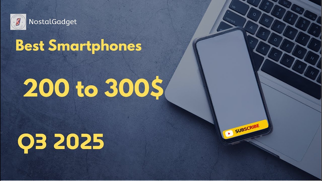 Best Smartphones Under $300 in Q3 2025 | Top Budget Phones (200–300$ Range)
