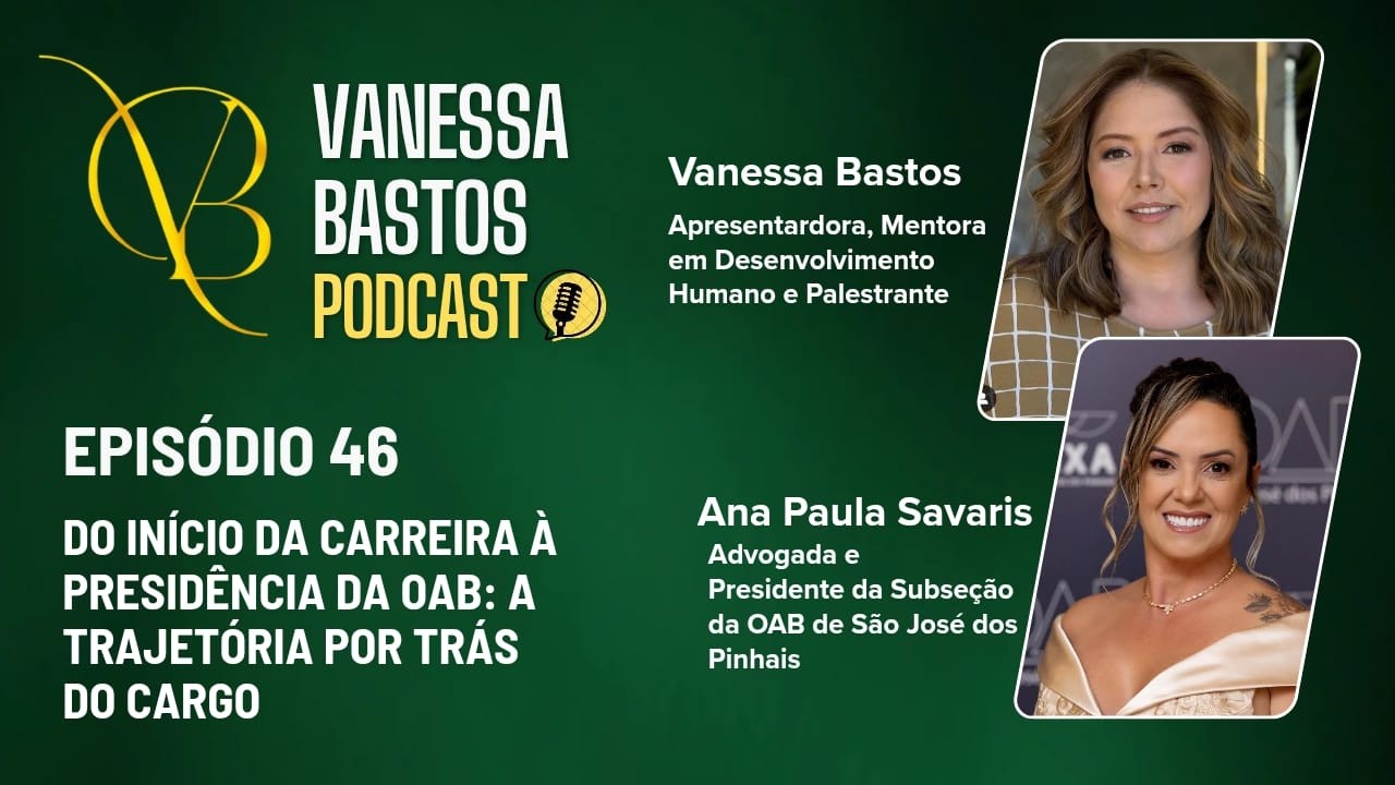 ANA PAULA SAVARIS | VANESSA BASTOS PODCAST #46