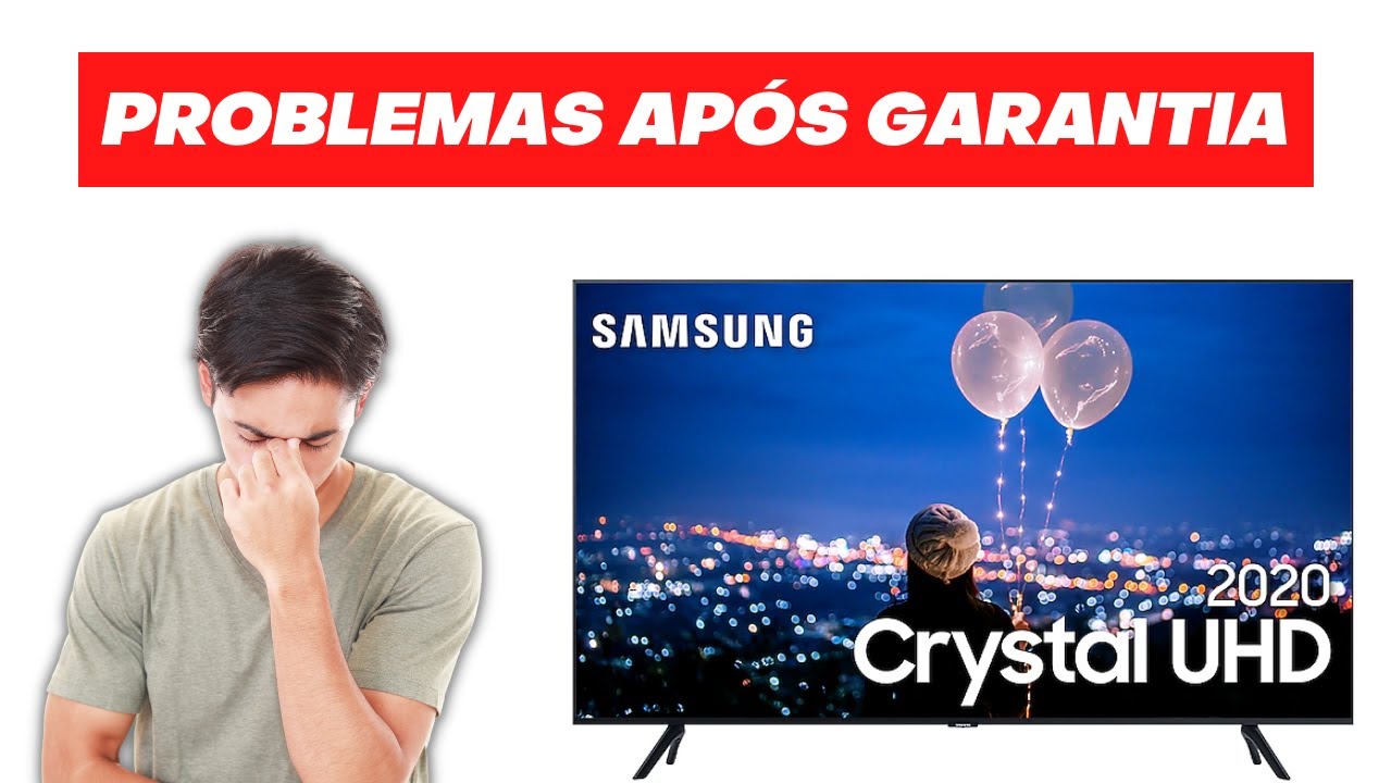 TV SAMSUNG TU8000 - Problemas após a garantia