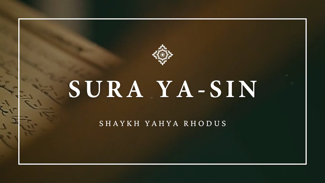 Sura Ya-sin - Shaykh Yahya Rhodus