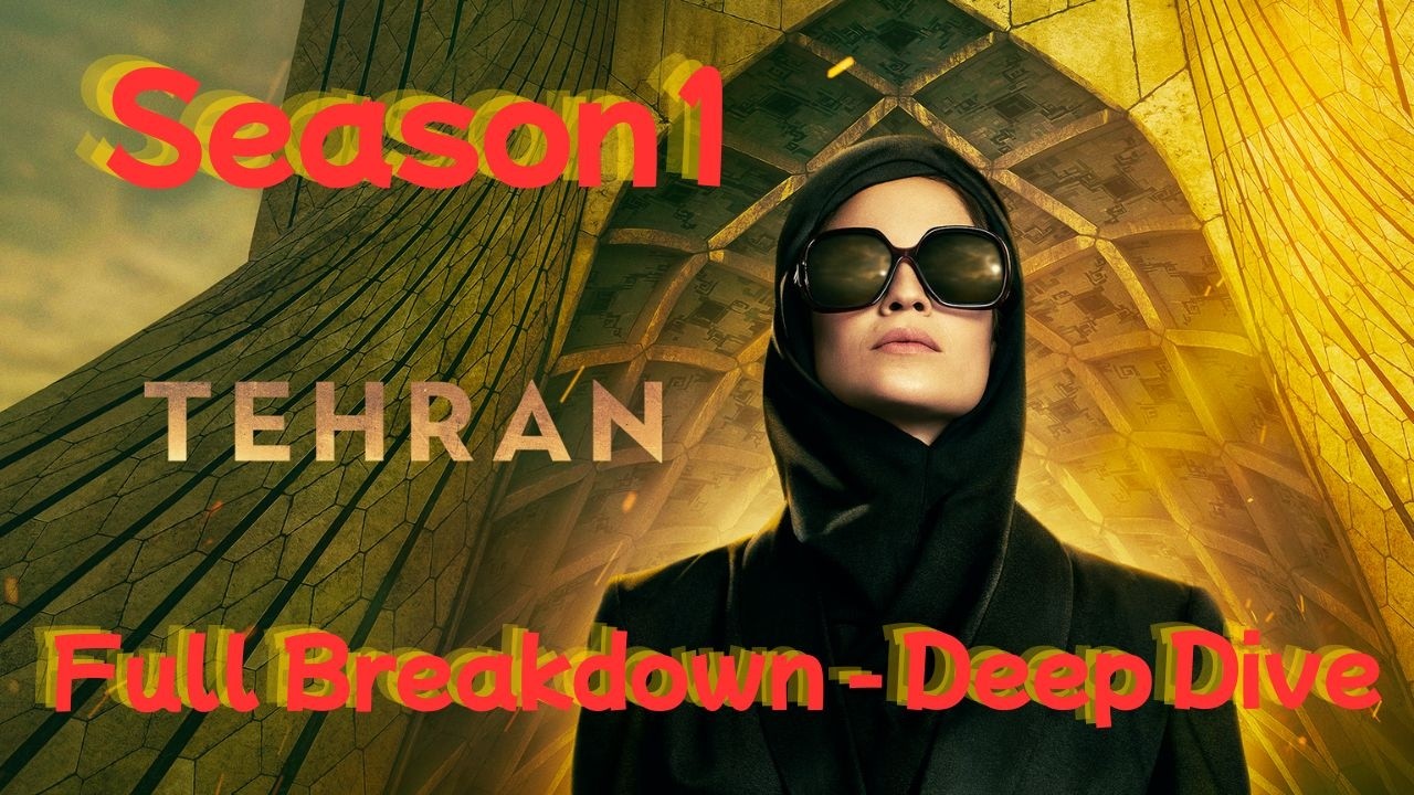 Analyse Season 1 TEHRAN - Deep Dive - Full Breakdown