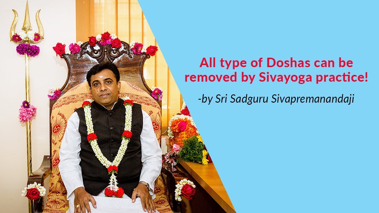 All type of Doshas can be removed by Sivayoga practice!