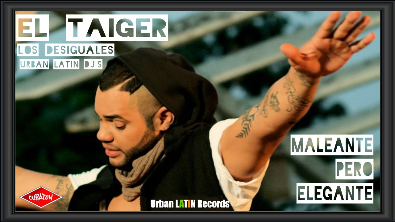 EL TAIGER - LOS DESIGUALES ► MALEANTE PERO ELEGANTE (OFFICIAL VIDEO)