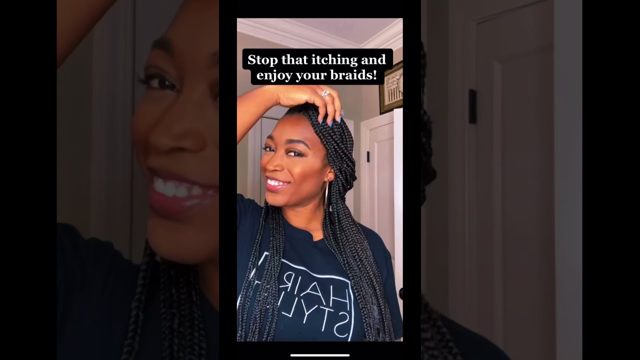 How to Stop Your Knotless Braids From Itching