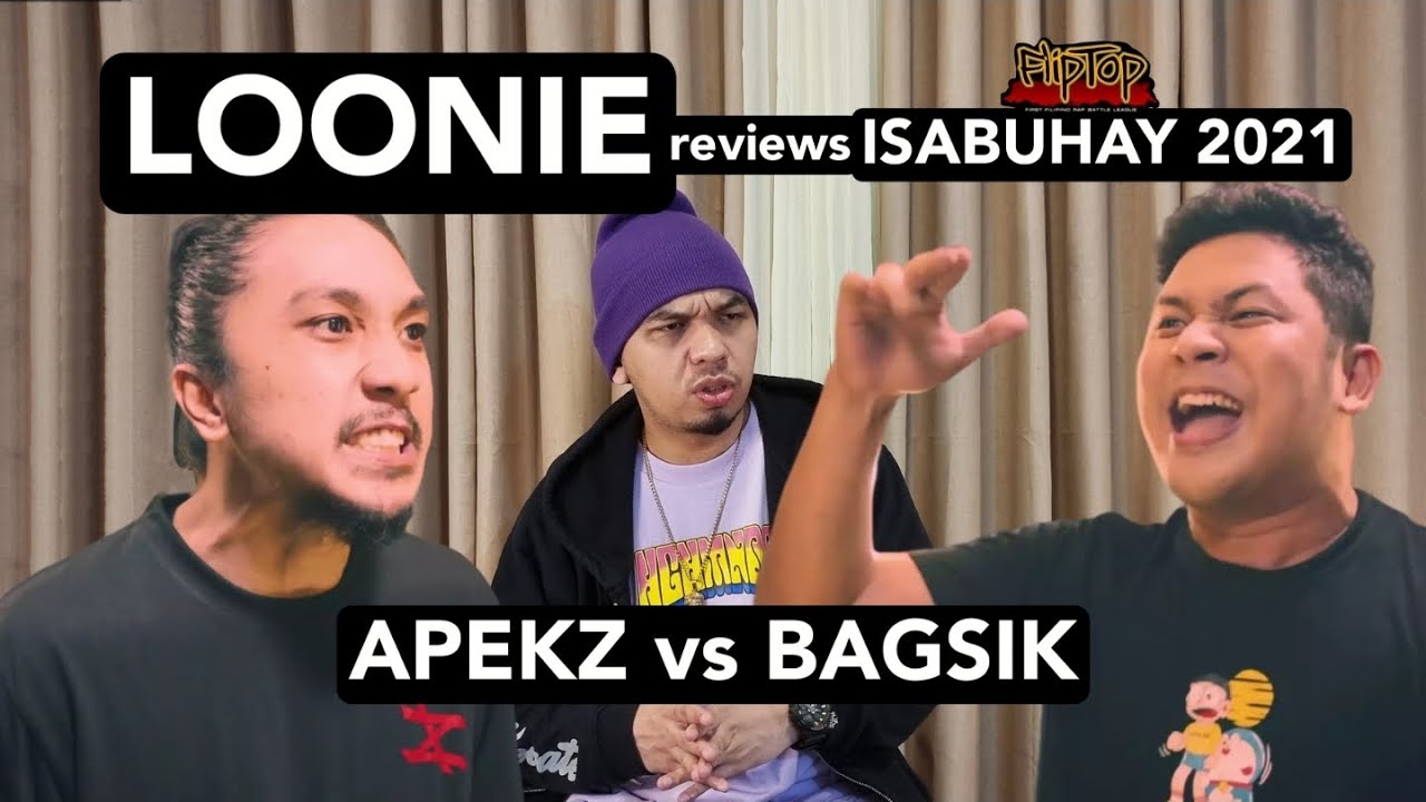 LOONIE | BREAK IT DOWN: Rap Battle Review E256 | ISABUHAY 2021: APEKZ vs BAGSIK