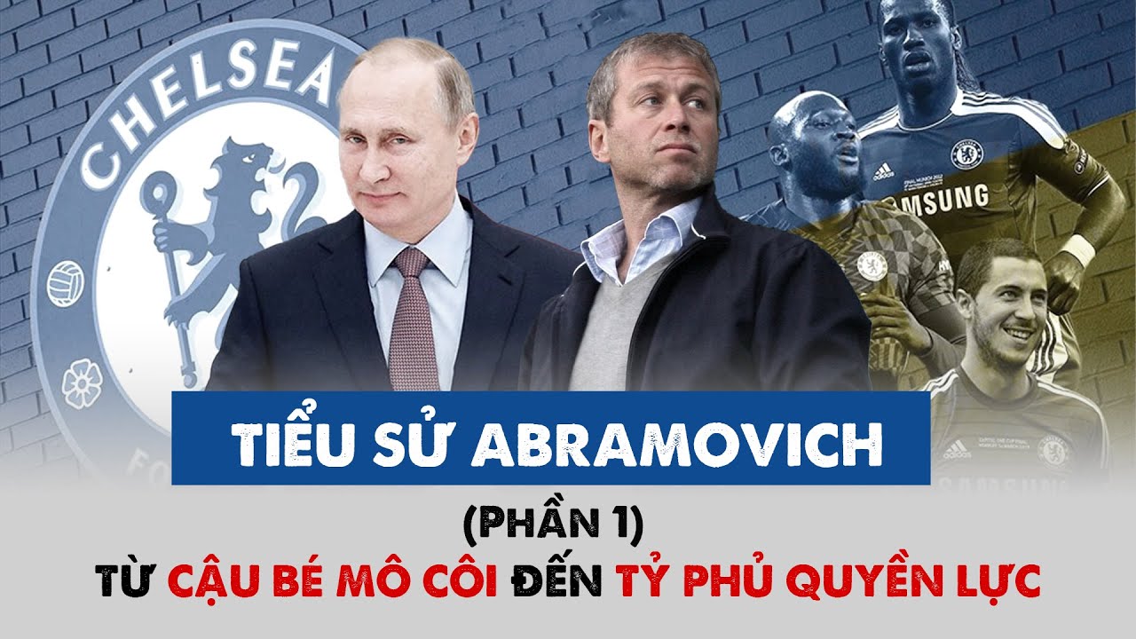 Phim tài liệu Abramovich mới nhất | Tất tần tật về cuộc đời & sự nghiệp của chủ tịch Chelsea