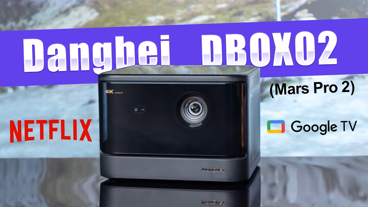 Dangbei DBOX02 (Mars Pro 2) Review - Google TV 4K laser projector with licensed Netflix