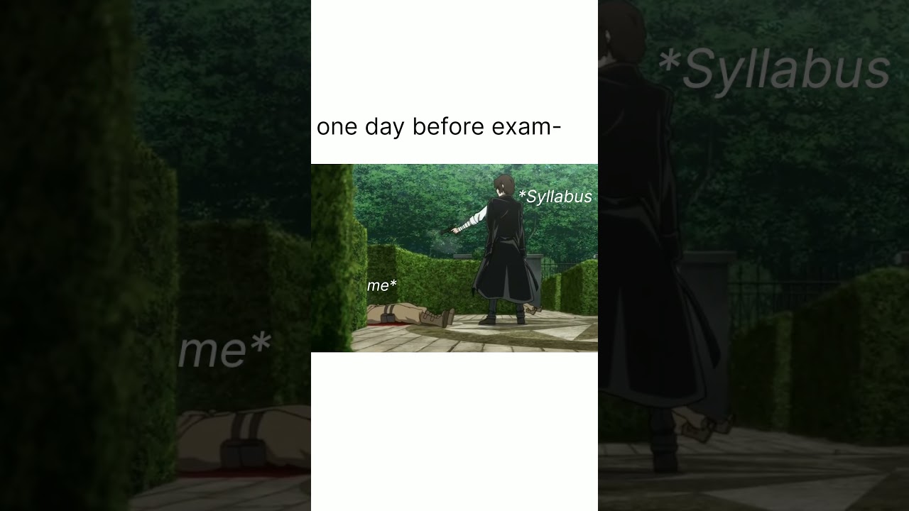 one day before exams 😂😂#exam#meme#anime