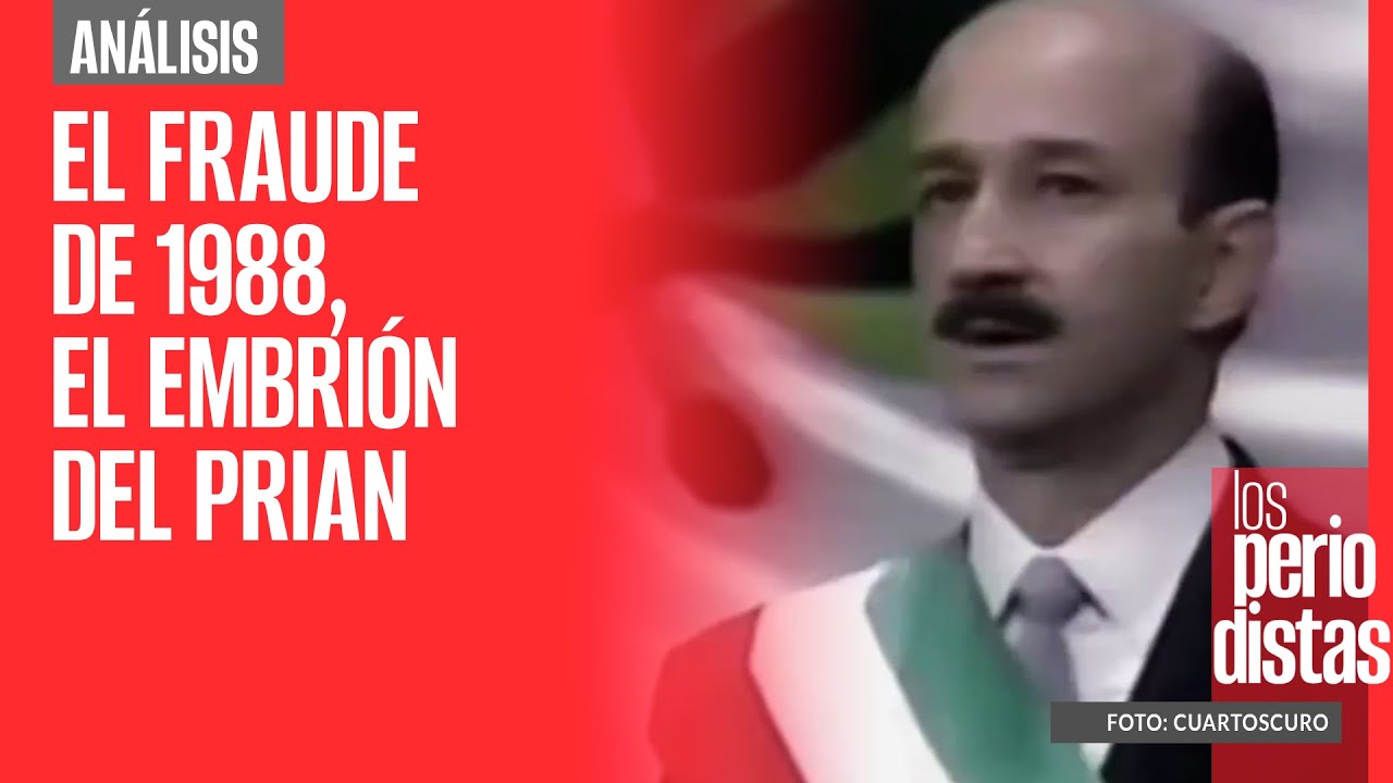 Análisis | El fraude de 1988, que benefició a Carlos Salinas, es el embrión del PRIAN