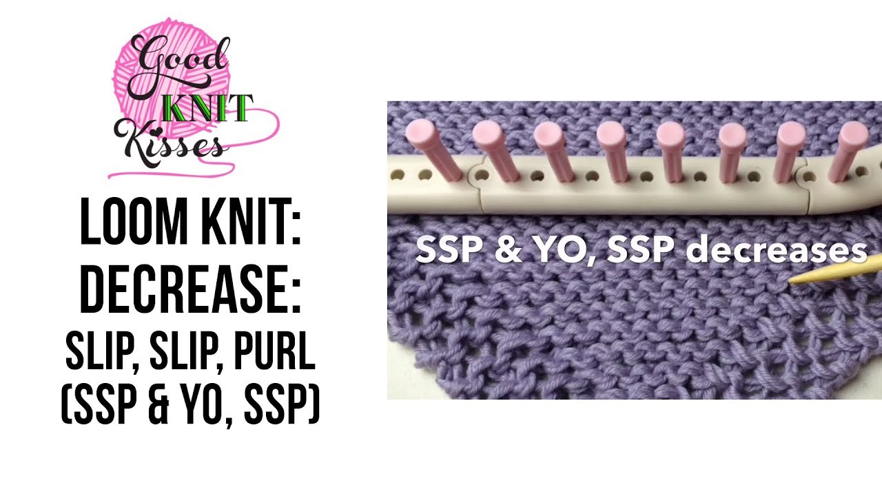 Loom Knit Decrease slip slip purl SSP & YO, SSP