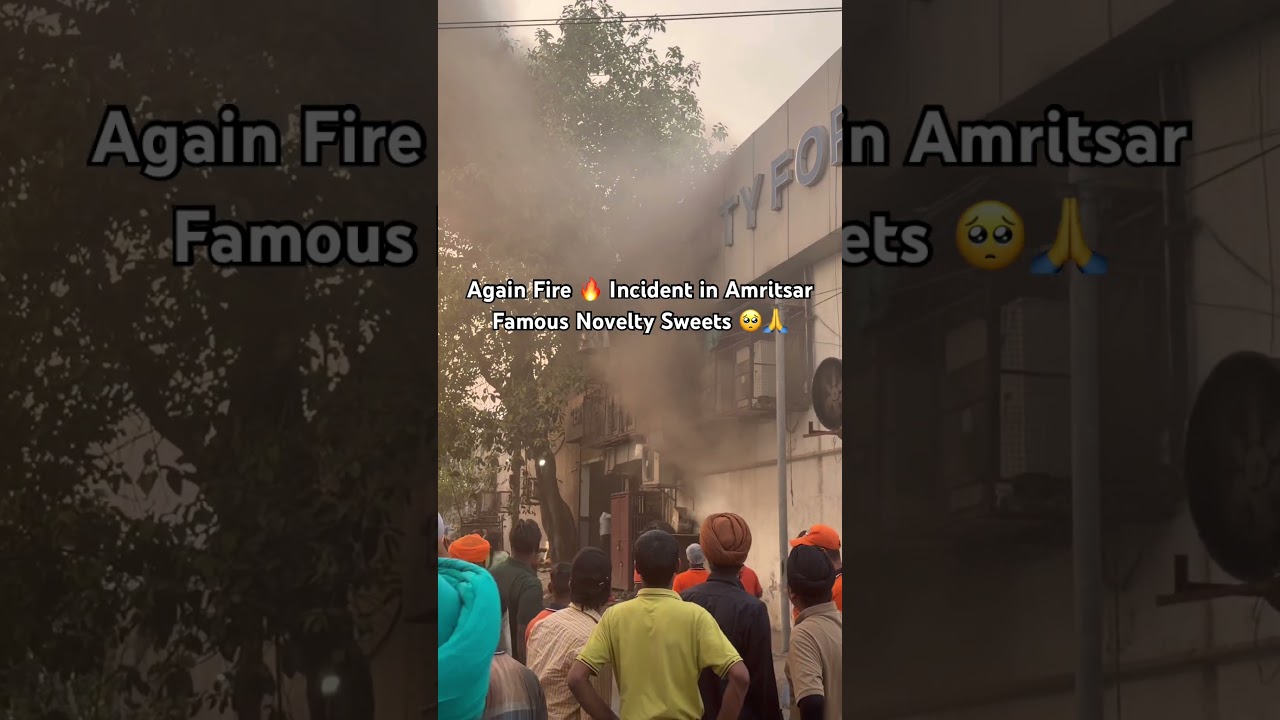 Again Fire 🔥 Incident in Amritsar at Famous Novelty Sweets 🥺🥺🙏 #fire #incident #amritsar #wmk