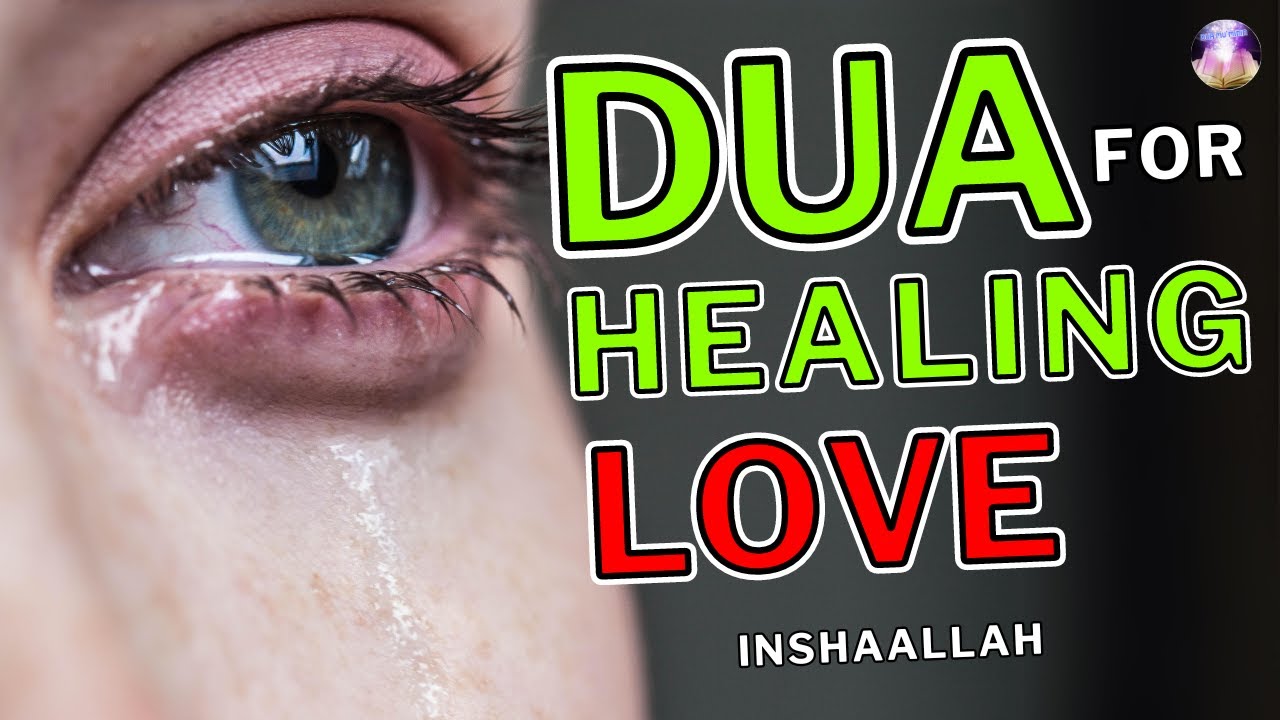 DUA TO CURE THE HEARTBREAK AND FIX THE LOVE PROBLEMS