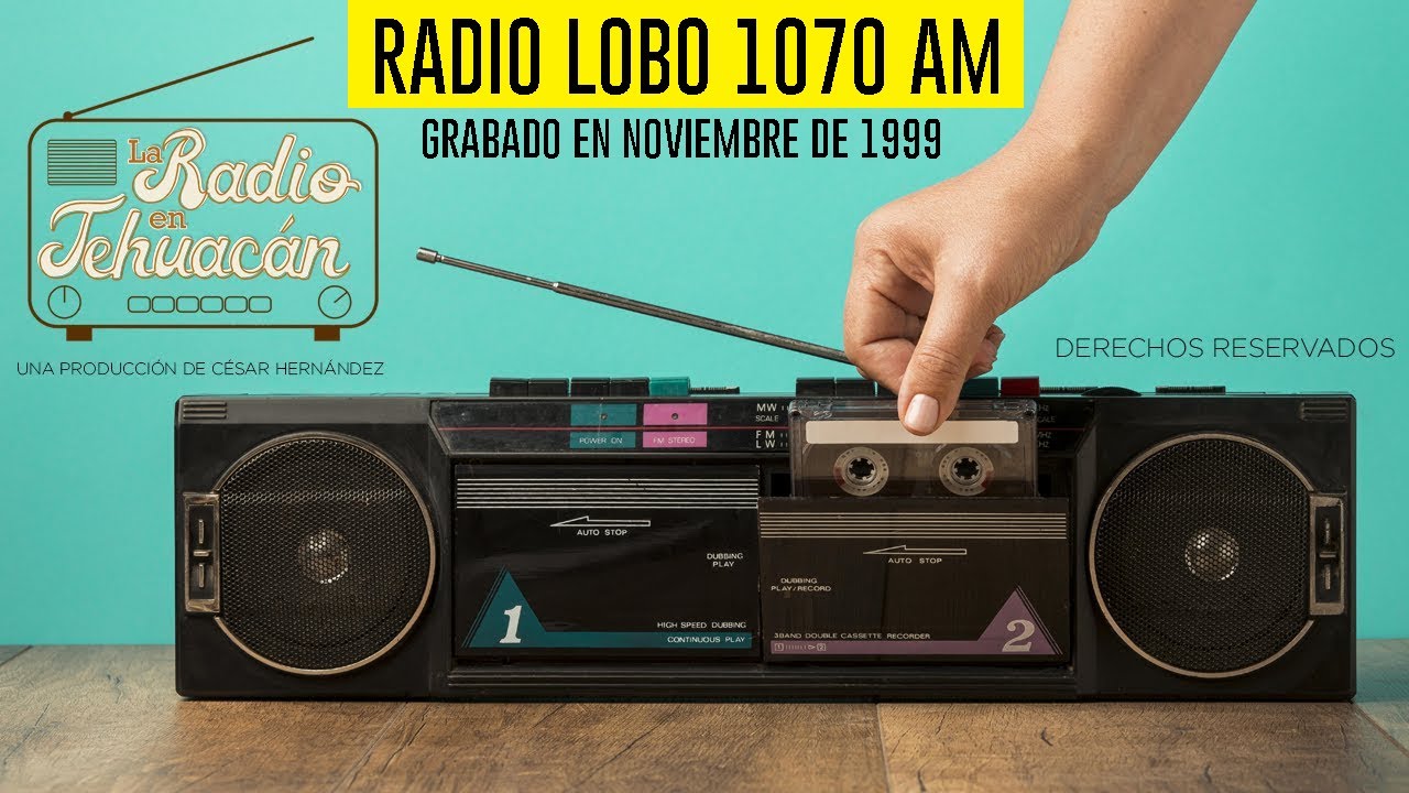 La Radio en Tehuacán - Radio Lobo 1070 AM 1999 #radiorecuerdos #tehuacán
