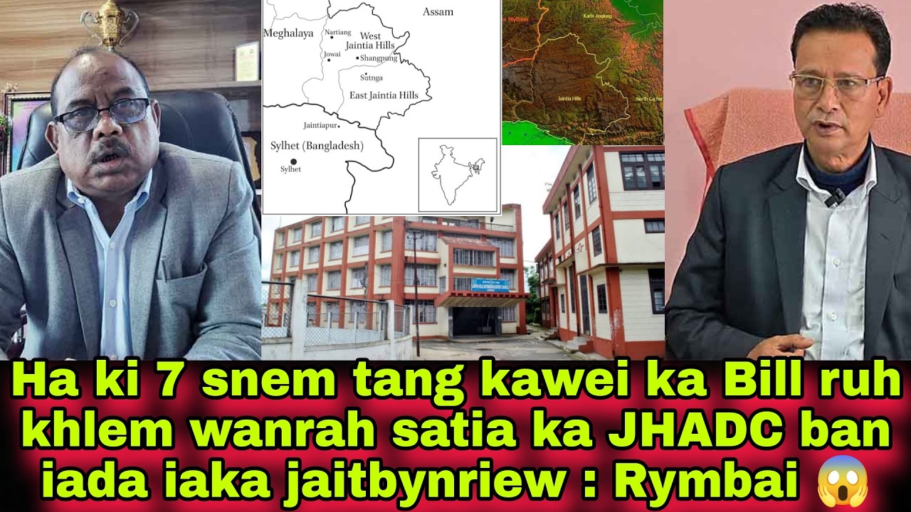 Ha ki 7 snem tang kawei ka Bill ruh khlem wanrah satia ka JHADC ban iada iaka jaitbynriew : Rymbai 😱