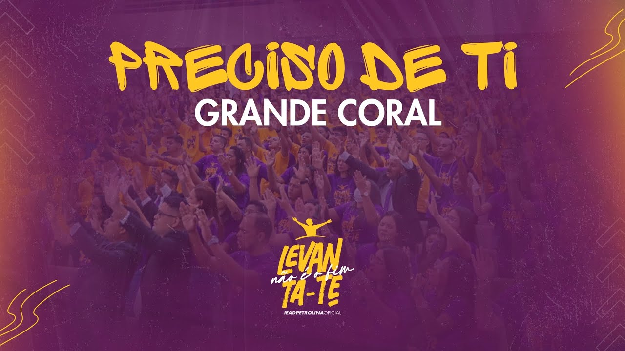 PRECISO DE TI - GRANDE CORAL | ENCERRAMENTO - 17º CONGRESSO DE ADOLESCENTES #LEVANTATENAOEOFIM