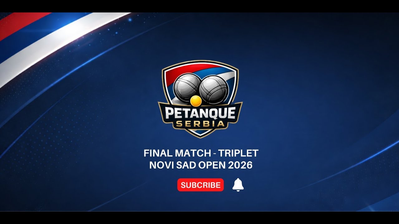 Novi Sad Open 2026 | Petanque Final | Triplet (3v3)