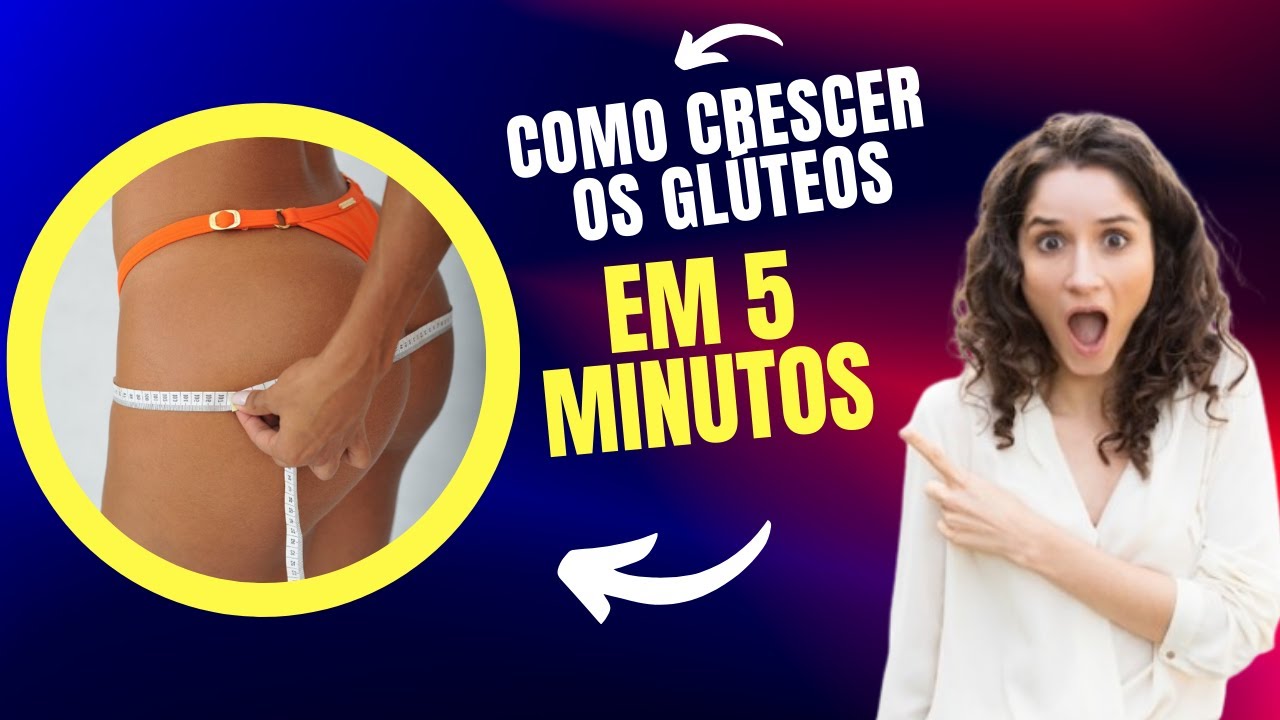 Como crescer os glúteos em 5 minutos - Definitivo